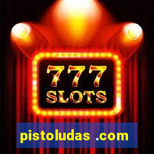 pistoludas .com